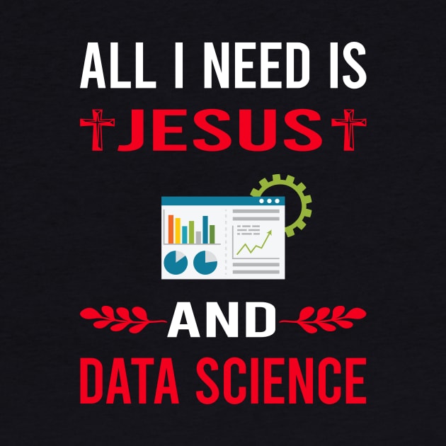 I Need Jesus And Data Science by Good Day